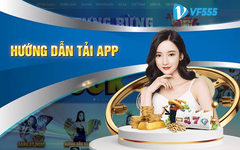 Hướng dẫn cụ thể cách tải app VF555