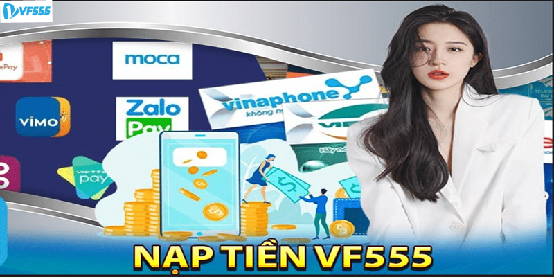 Cập nhật nhanh những thao tác để nạp tiền vf555