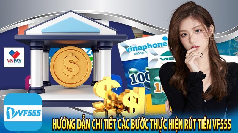 Chi tiết rút tiền vf555 cho người mới